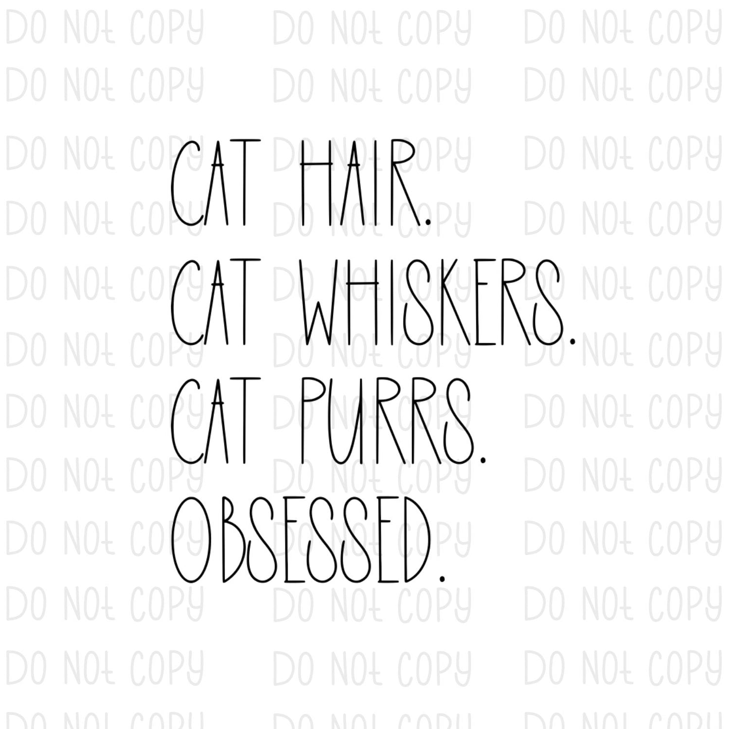 Cat Hair. Cat Whiskers. Cat Purrs. Obsessed.