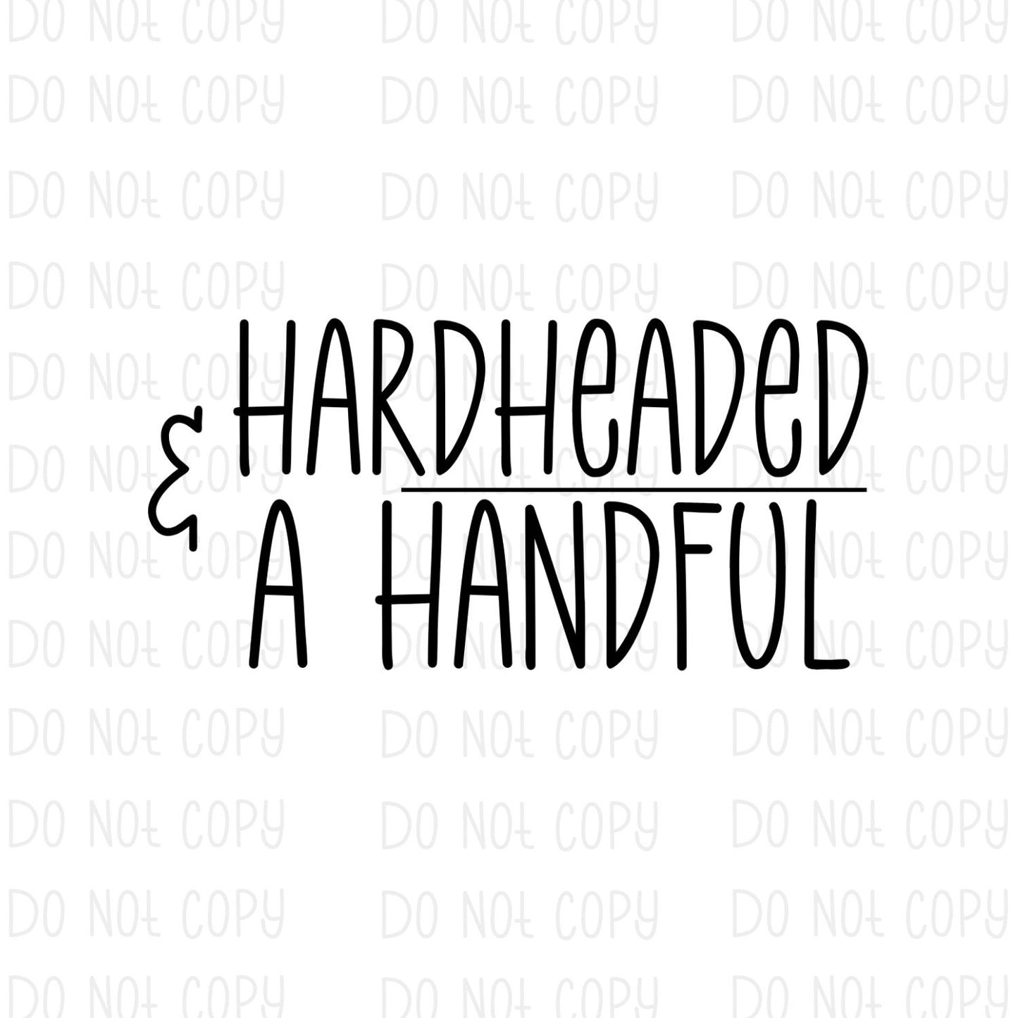 Hardheaded & A Handful