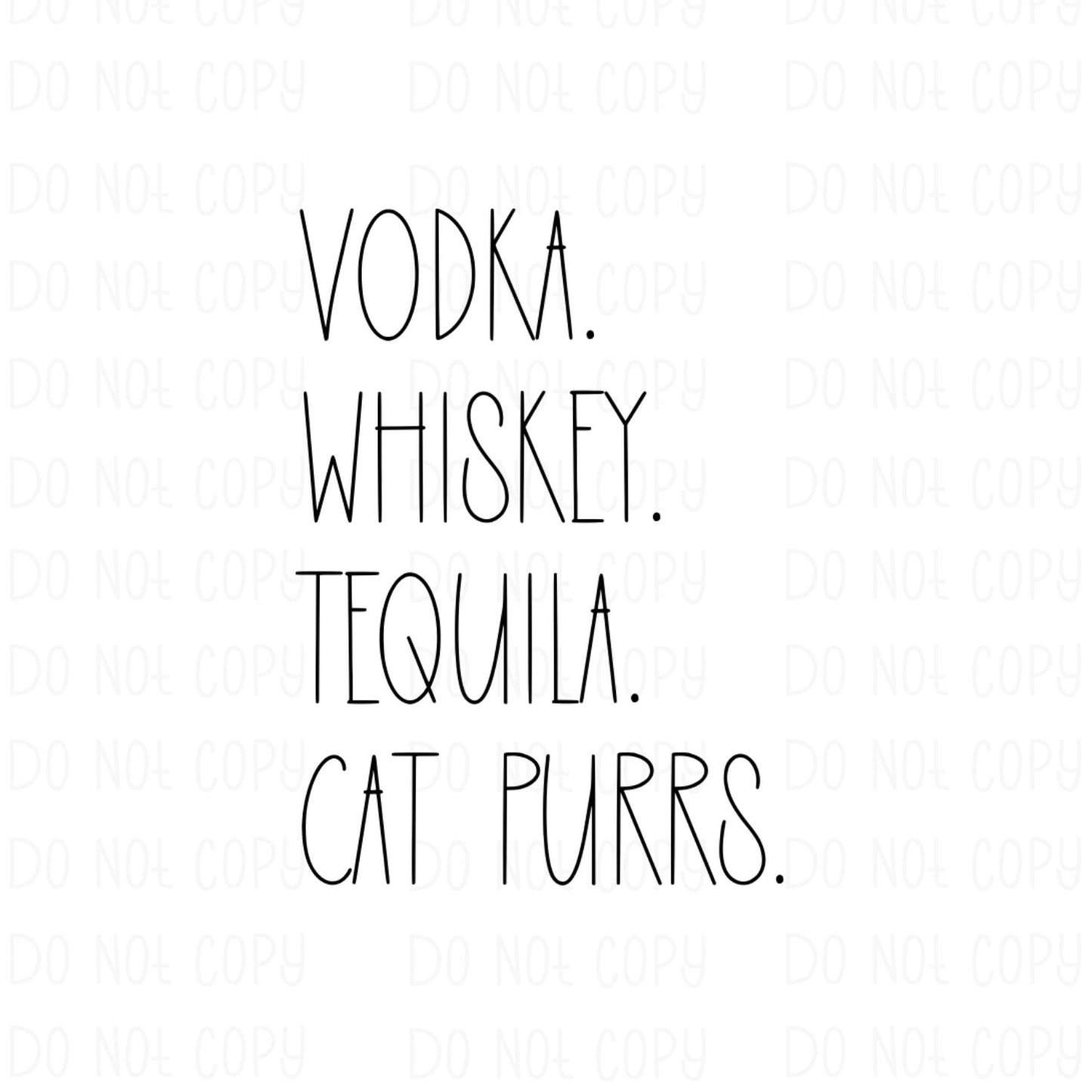 Vodka. Whiskey. Tequila. Cat Purrs.