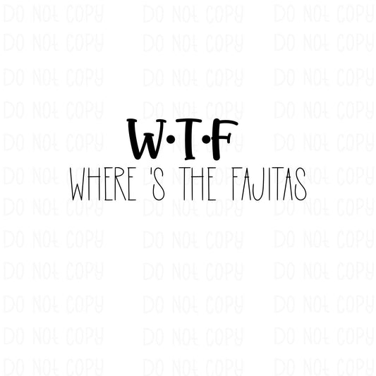 W.T.F- Where's The Fajitas