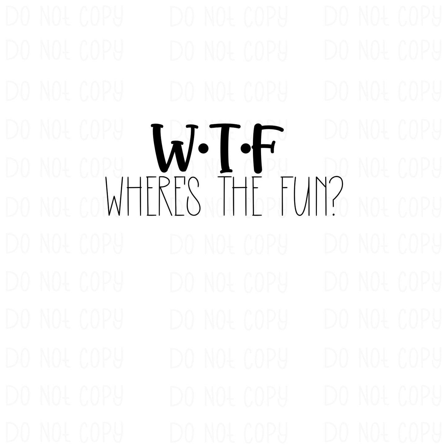 W.T.F - Where's The Fun